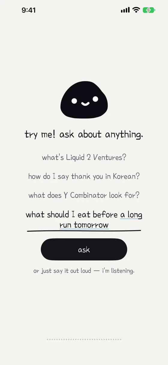 Try it: ask about anything, out loud or typed.
